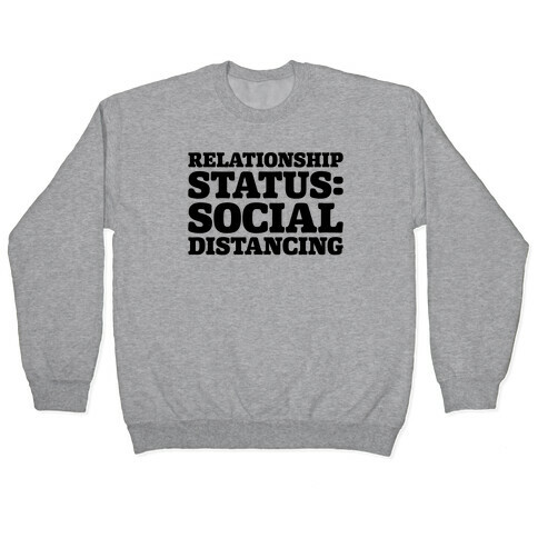 Relationship Status Social Distancing  Pullover