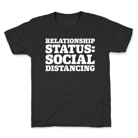 Relationship Status Social Distancing White Print Kids T-Shirt