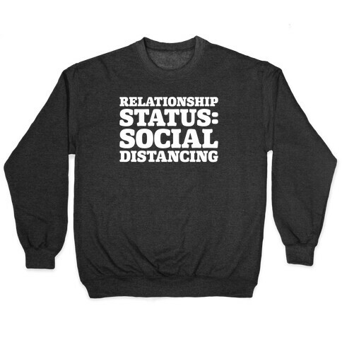 Relationship Status Social Distancing White Print Pullover