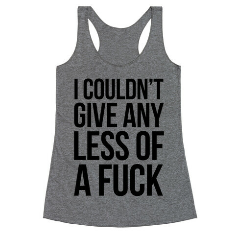 Couldn't Give any Less of a F*** Racerback Tank Top
