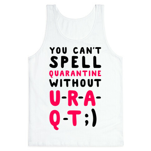 Can't Spell Quarantine Without U R A Q T Tank Top