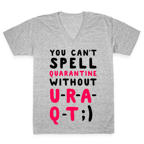 Can't Spell Quarantine Without U R A Q T V-Neck Tee Shirt