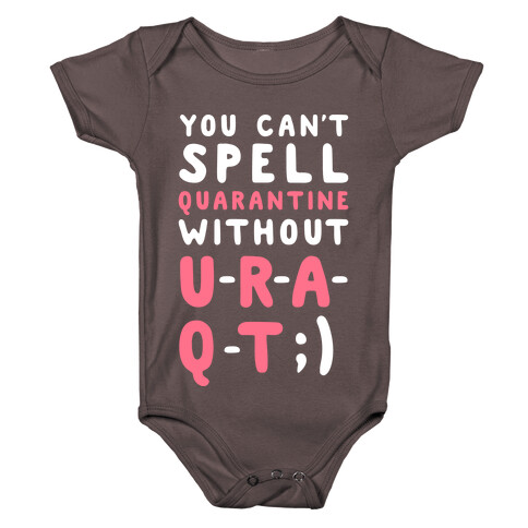 Can't Spell Quarantine Without U R A Q T Baby One-Piece