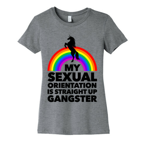 My Sexual Orientation is Straight Up Gangster Womens T-Shirt