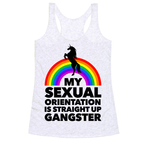 My Sexual Orientation is Straight Up Gangster Racerback Tank Top