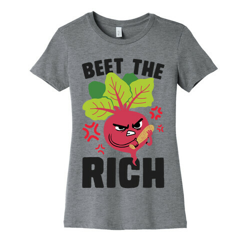 Beet The Rich Womens T-Shirt