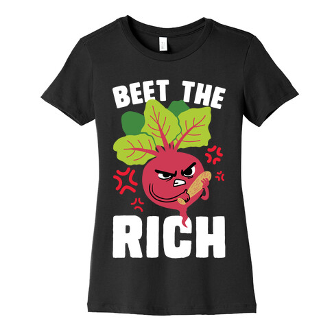 Beet The Rich Womens T-Shirt