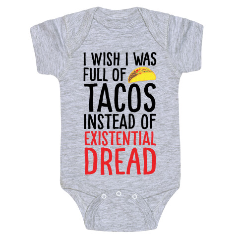 I Wish I Was Full of Tacos Instead of Existential Dread Baby One-Piece