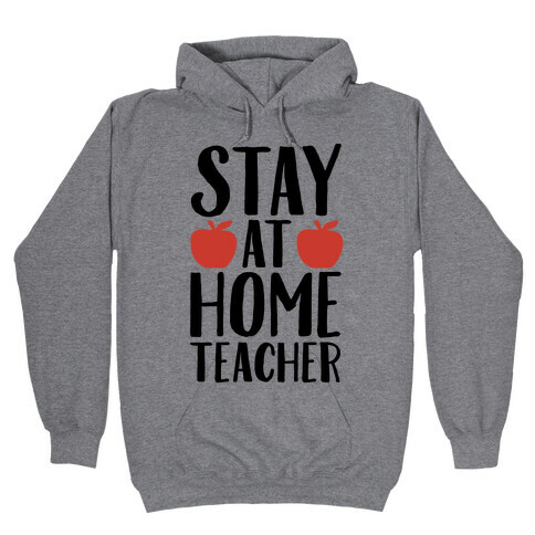 Stay At Home Teacher Hooded Sweatshirt