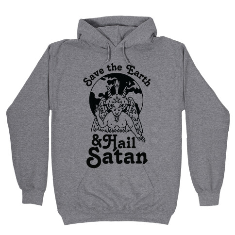 Save The Earth & Hail Satan Hooded Sweatshirt