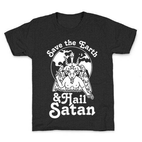 Save The Earth & Hail Satan Kids T-Shirt