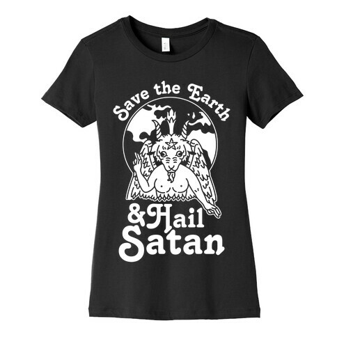 Save The Earth & Hail Satan Womens T-Shirt