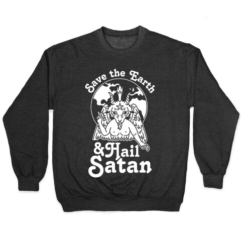 Save The Earth & Hail Satan Pullover