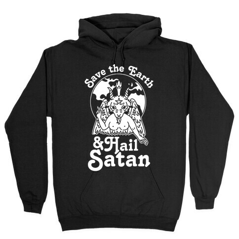 Save The Earth & Hail Satan Hooded Sweatshirt