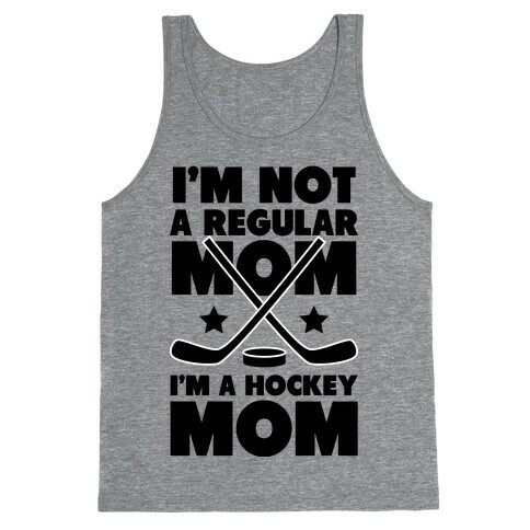I'm Not a Regular Mom I'm a Hockey Mom Tank Top