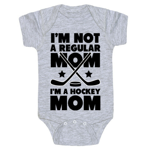 I'm Not a Regular Mom I'm a Hockey Mom Baby One-Piece