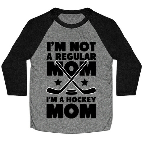 I'm Not a Regular Mom I'm a Hockey Mom Baseball Tee