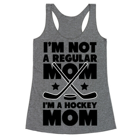 I'm Not a Regular Mom I'm a Hockey Mom Racerback Tank Top
