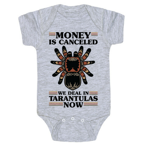 Money is Canceled We Deal in Tarantulas Now Baby One-Piece