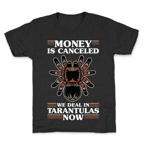 Money is Canceled We Deal in Tarantulas Now Kids T-Shirt