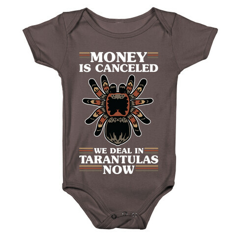Money is Canceled We Deal in Tarantulas Now Baby One-Piece