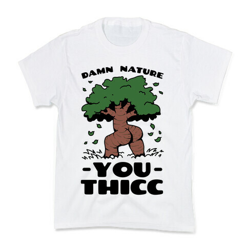 Damn Nature You Thicc Kids T-Shirt