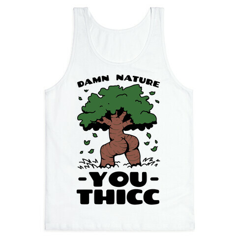 Damn Nature You Thicc Tank Top