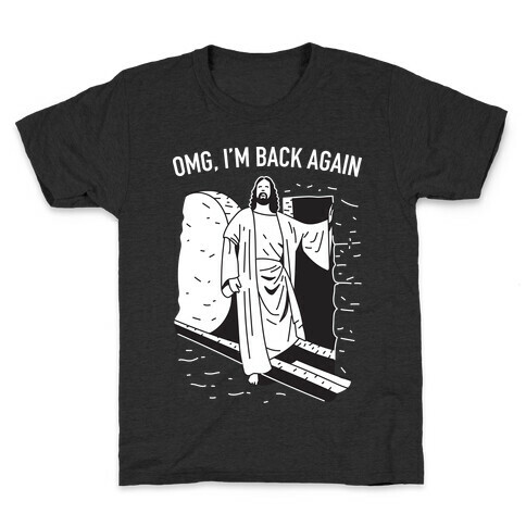 Omg, I'm Back Again Jesus Kids T-Shirt