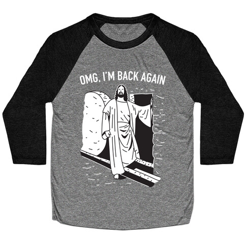 Omg, I'm Back Again Jesus Baseball Tee