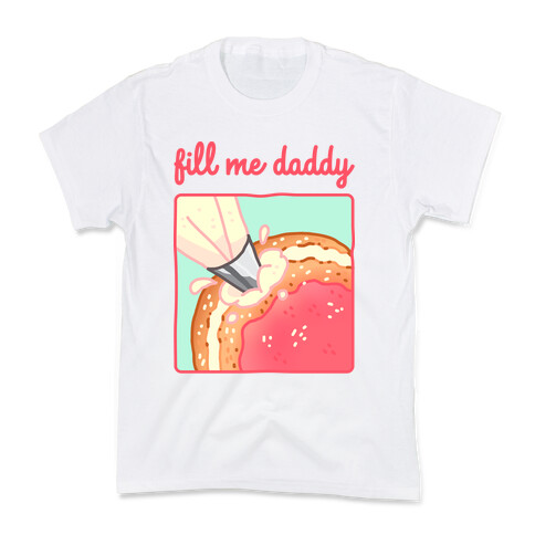 Fill Me Daddy (Donut) Kids T-Shirt