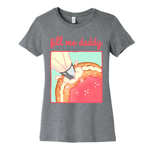 Fill Me Daddy (Donut) Womens T-Shirt