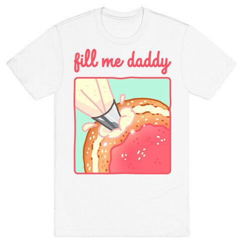 Fill Me Daddy (Donut) T-Shirt