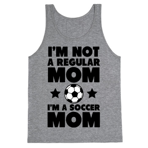 I'm Not a Regular Mom I'm a Soccer Mom Tank Top