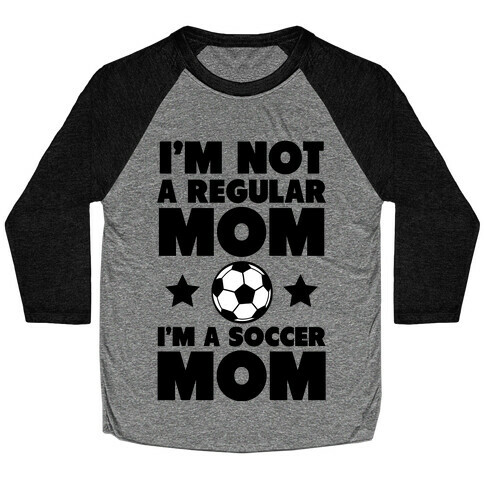 I'm Not a Regular Mom I'm a Soccer Mom Baseball Tee