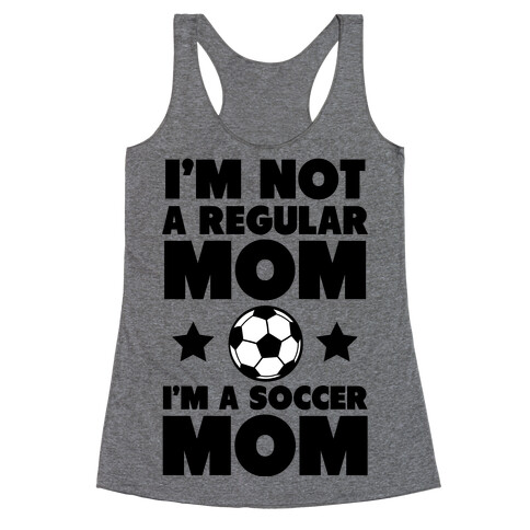 I'm Not a Regular Mom I'm a Soccer Mom Racerback Tank Top