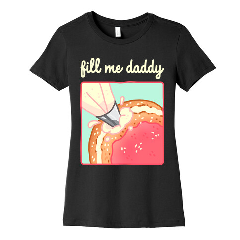 Fill Me Daddy (Donut) Womens T-Shirt