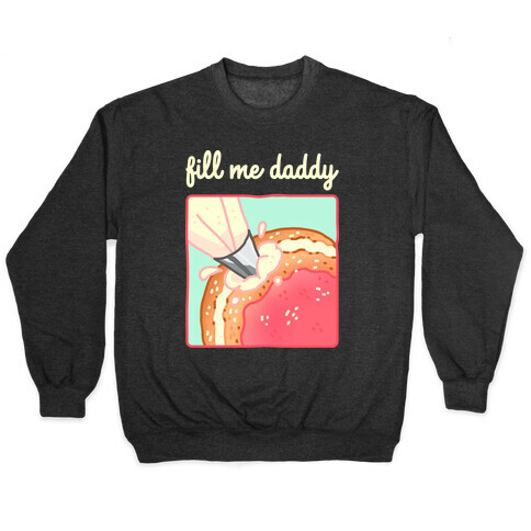 Fill Me Daddy (Donut) Pullover