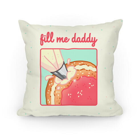 Fill Me Daddy (Donut) Pillow