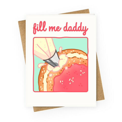 Fill Me Daddy (Donut) Greeting Card