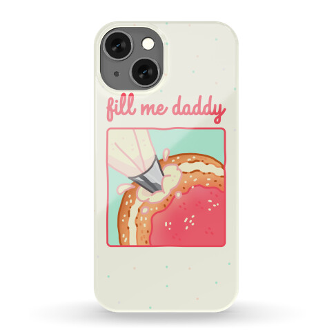 Fill Me Daddy (Donut) Phone Case