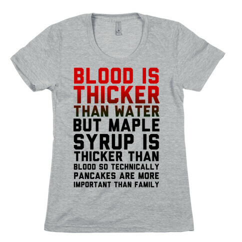 Blood is Thicker Than Water (Pancake Edition) Womens T-Shirt