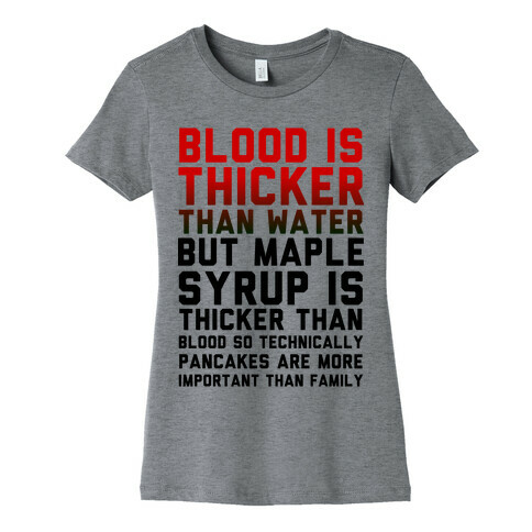 Blood is Thicker Than Water (Pancake Edition) Womens T-Shirt