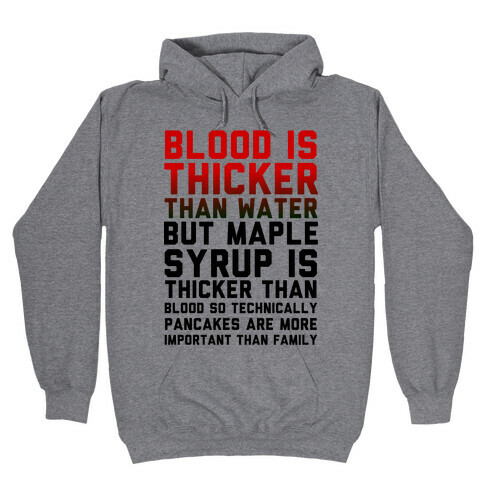 Blood is Thicker Than Water (Pancake Edition) Hooded Sweatshirt