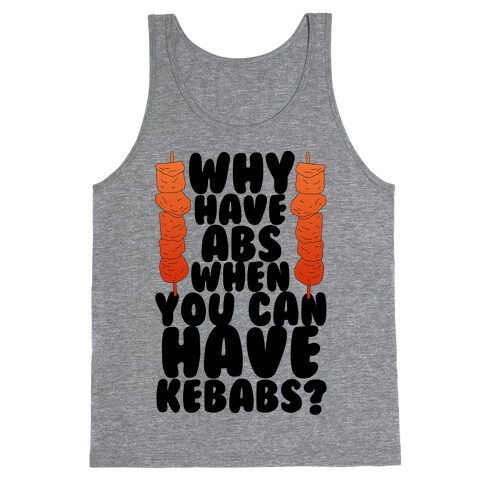 Why Have Abs When You Can Have Kebabs? Tank Top