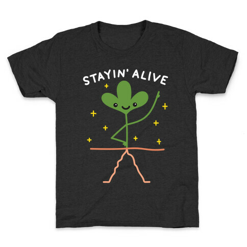 Stayin' Alive Plant Kids T-Shirt