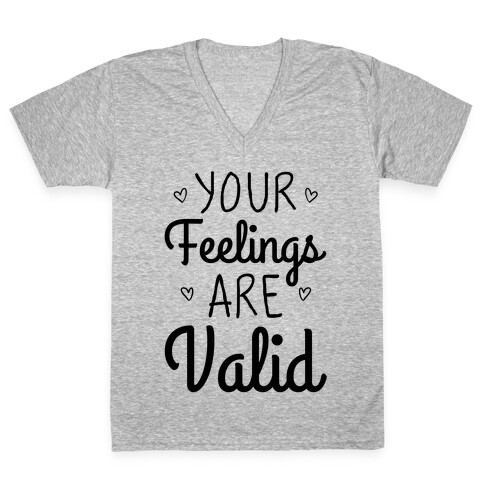 Your Feelings Are Valid V-Neck Tee Shirt