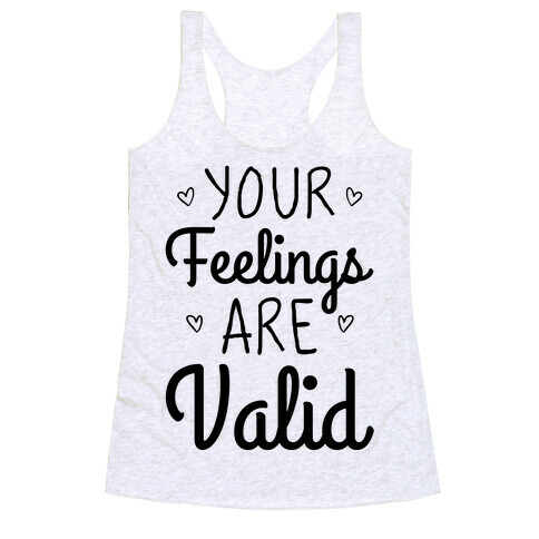 Your Feelings Are Valid Racerback Tank Top