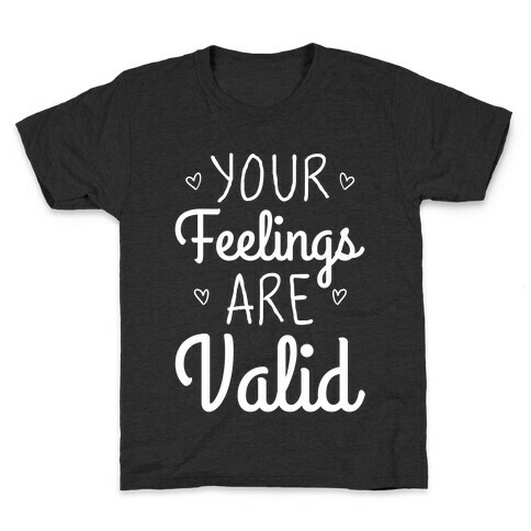 Your Feelings Are Valid Kids T-Shirt