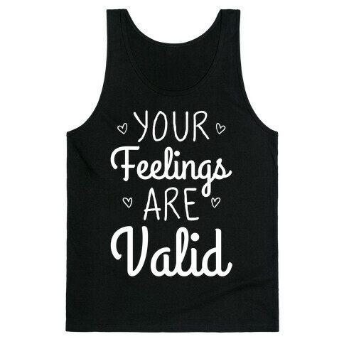 Your Feelings Are Valid Tank Top