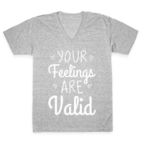 Your Feelings Are Valid V-Neck Tee Shirt